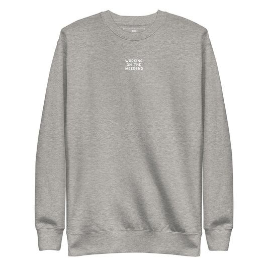 WORKING ON THE WEEKEND Crewneck